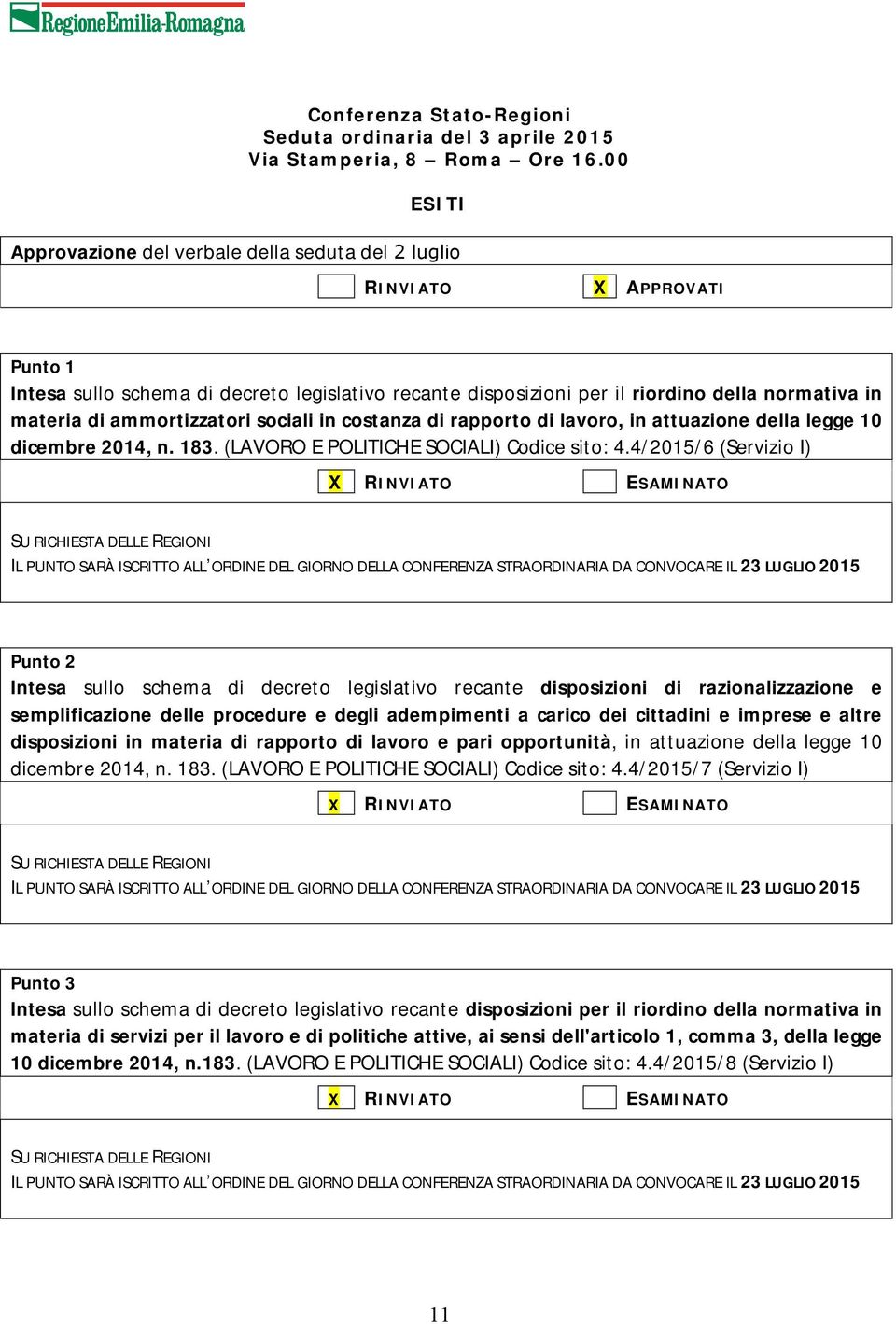 ammortizzatori sociali in costanza di rapporto di lavoro, in attuazione della legge 10 dicembre 2014, n. 183. (LAVORO E POLITICHE SOCIALI) Codice sito: 4.