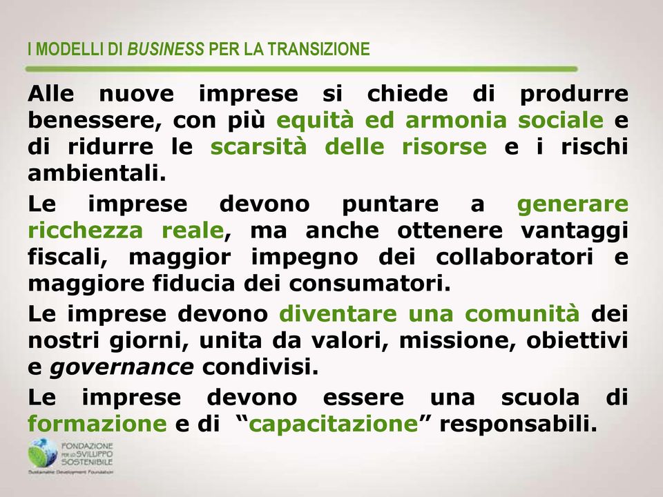 Le imprese devono puntare a generare ricchezza reale, ma anche ottenere vantaggi fiscali, maggior impegno dei collaboratori e maggiore