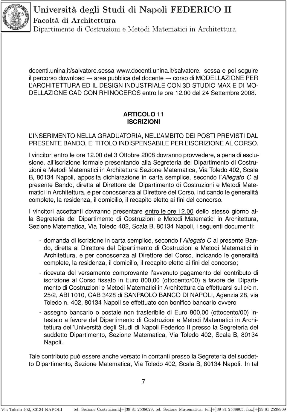 sessa e poi seguire il percorso download area pubblica del docente corso di MODELLAZIONE PER L ARCHITETTURA ED IL DESIGN INDUSTRIALE CON 3D STUDIO MAX E DI MO- DELLAZIONE CAD CON RHINOCEROS entro le