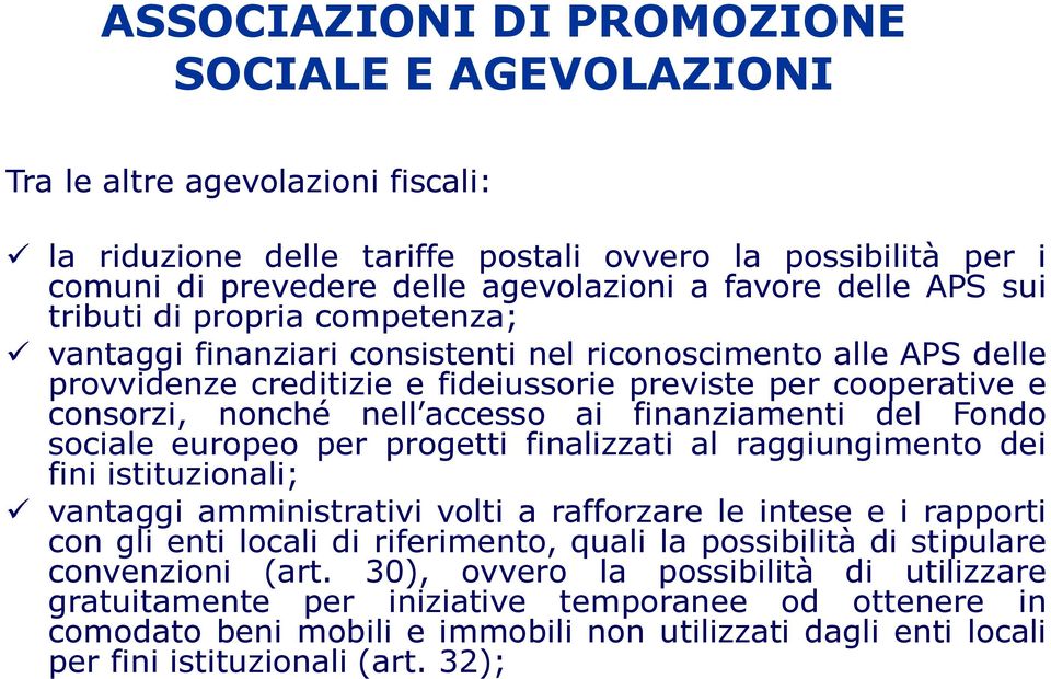 accesso ai finanziamenti del Fondo sociale europeo per progetti finalizzati al raggiungimento dei fini istituzionali; vantaggi amministrativi volti a rafforzare le intese e i rapporti con gli enti