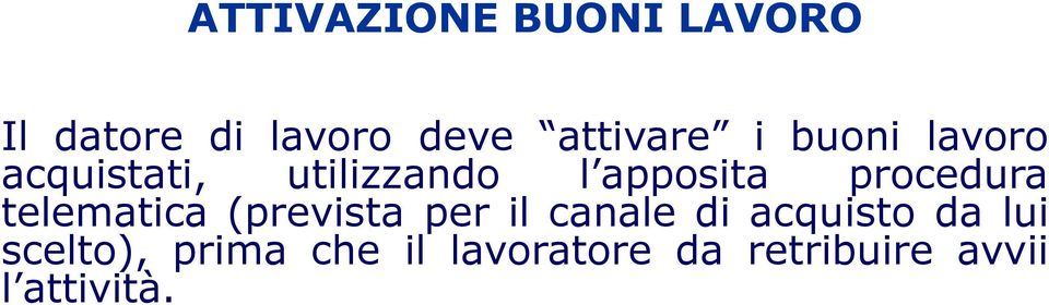 telematica (prevista per il canale di acquisto da lui