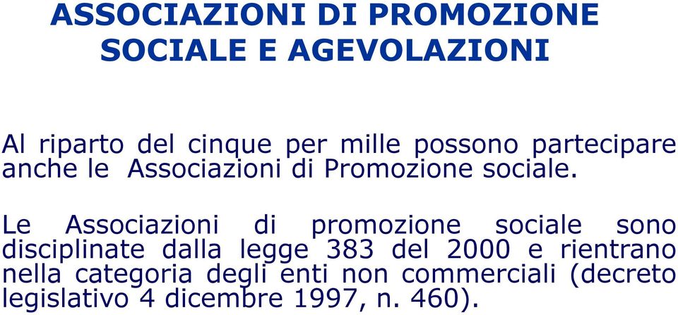 Le Associazioni di promozione sociale sono disciplinate dalla legge 383 del 2000 e