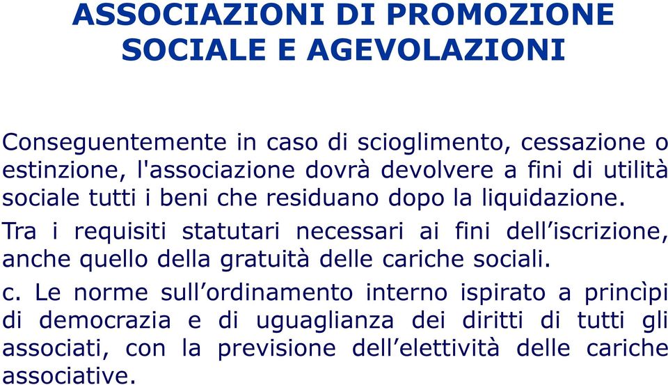 Tra i requisiti statutari necessari ai fini dell iscrizione, anche quello della gratuità delle ca