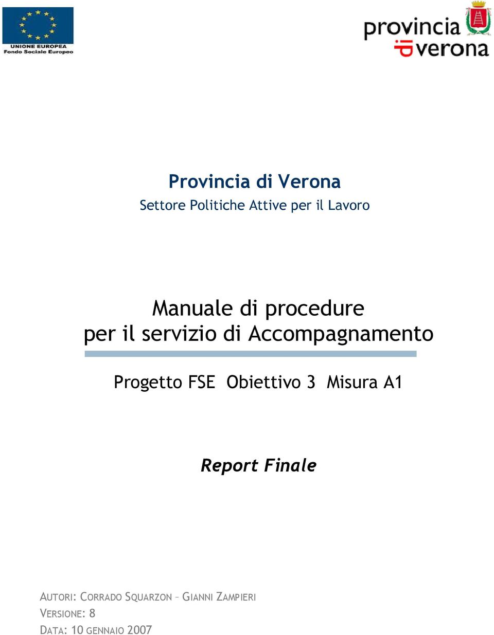 Progetto FSE Obiettivo 3 Misura A1 Report Finale AUTORI: