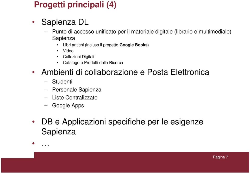 Catalogo e Prodotti della Ricerca Ambienti di collaborazione e Posta Elettronica Studenti Personale