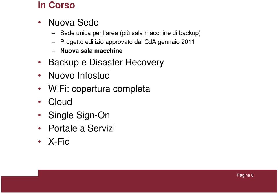sala macchine Backup e Disaster Recovery Nuovo Infostud WiFi: