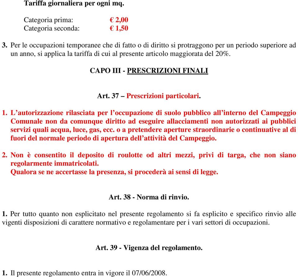 CAPO III - PRESCRIZIONI FINALI Art. 37 Prescrizioni particolari. 1.