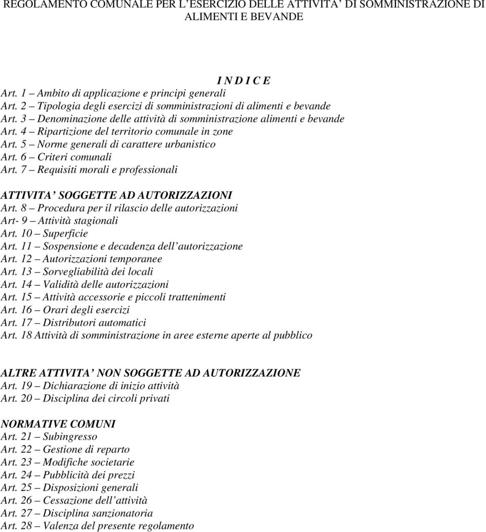 5 Norme generali di carattere urbanistico Art. 6 Criteri comunali Art. 7 Requisiti morali e professionali ATTIVITA SOGGETTE AD AUTORIZZAZIONI Art.