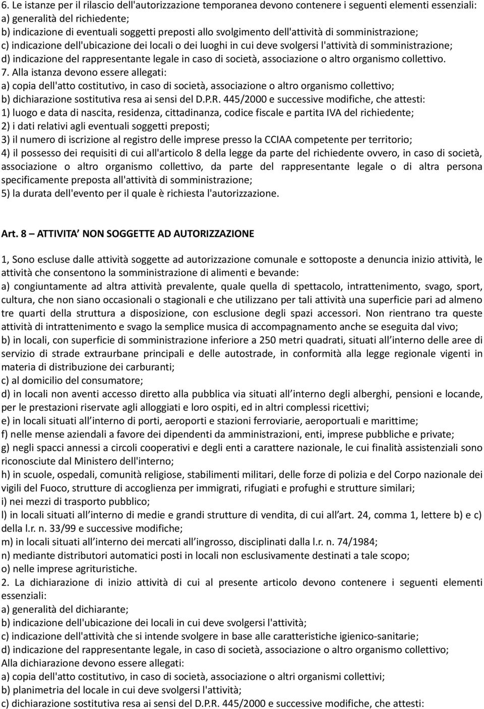 caso di società, associazione o altro organismo collettivo. 7.