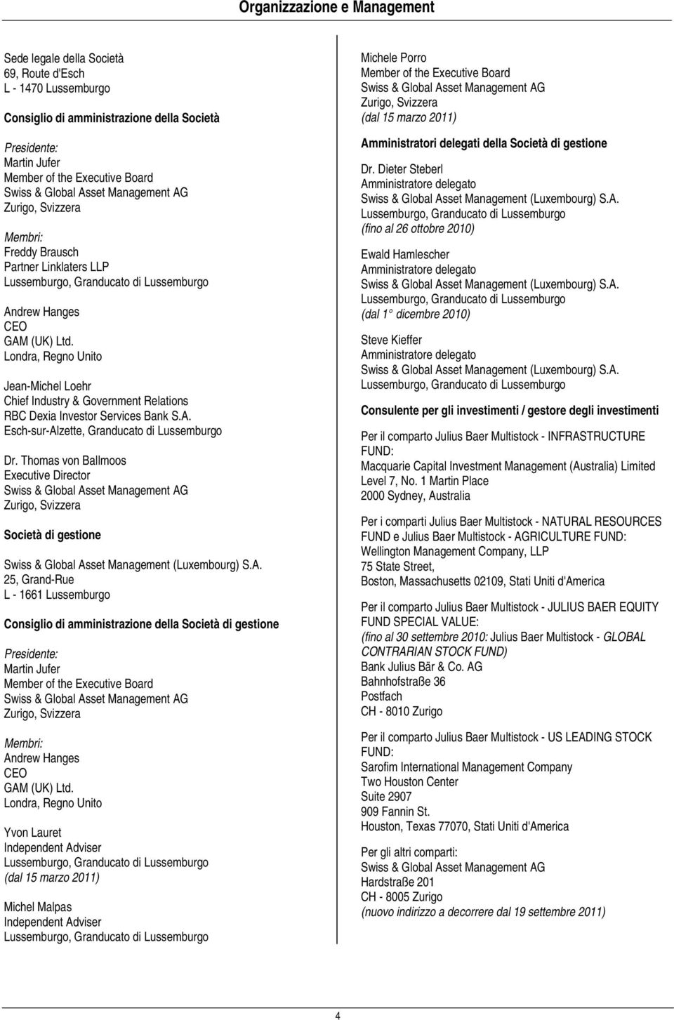 Londra, Regno Unito Jean-Michel Loehr Chief Industry & Government Relations RBC Dexia Investor Services Bank S.A. Esch-sur-Alzette, Granducato di Lussemburgo Dr.