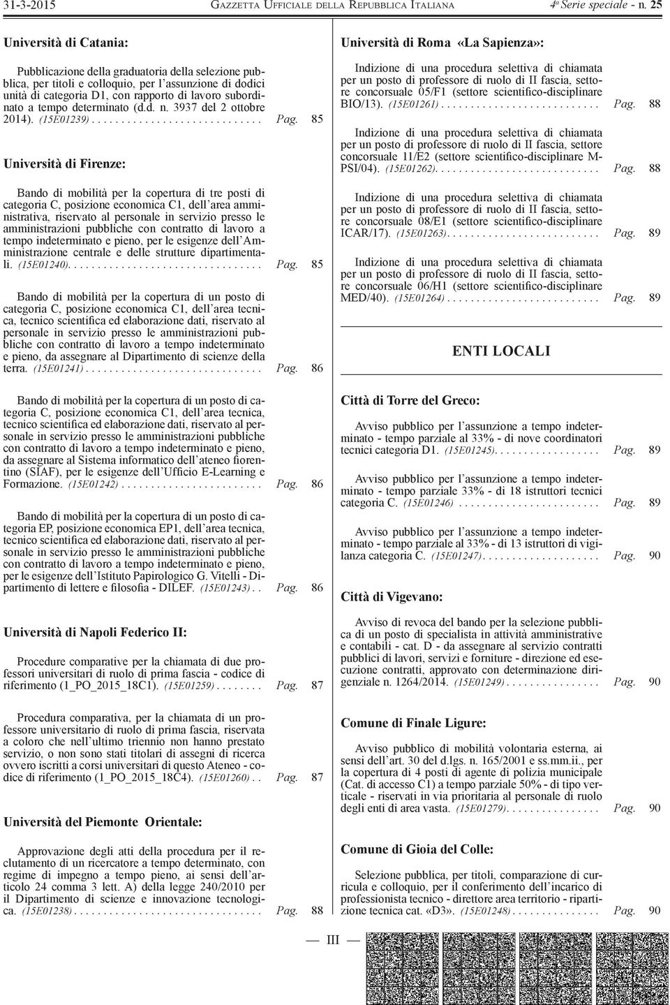 85 Università di Firenze: Bando di mobilità per la copertura di tre posti di categoria C, posizione economica C1, dell area amministrativa, riservato al personale in servizio presso le