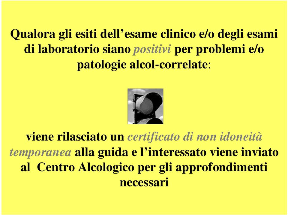 rilasciato un certificato di non idoneità temporanea alla guida e l