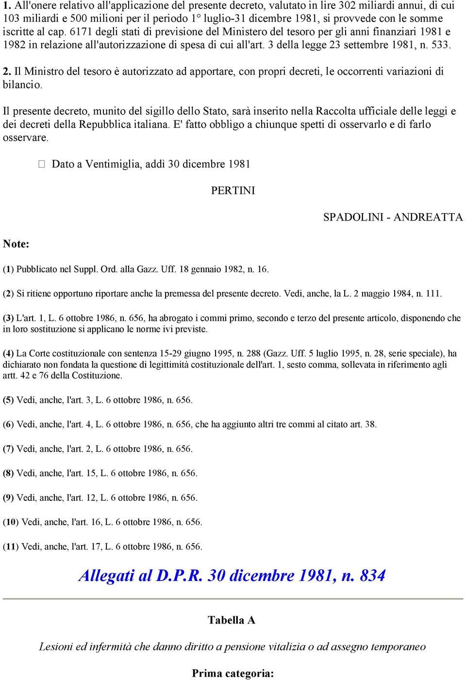 3 della legge 23 settembre 1981, n. 533. 2. Il Ministro del tesoro è autorizzato ad apportare, con propri decreti, le occorrenti variazioni di bilancio.