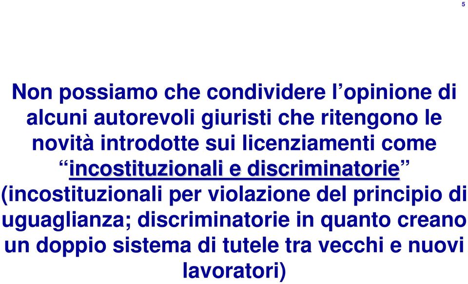 discriminatorie (incostituzionali per violazione del principio di uguaglianza;