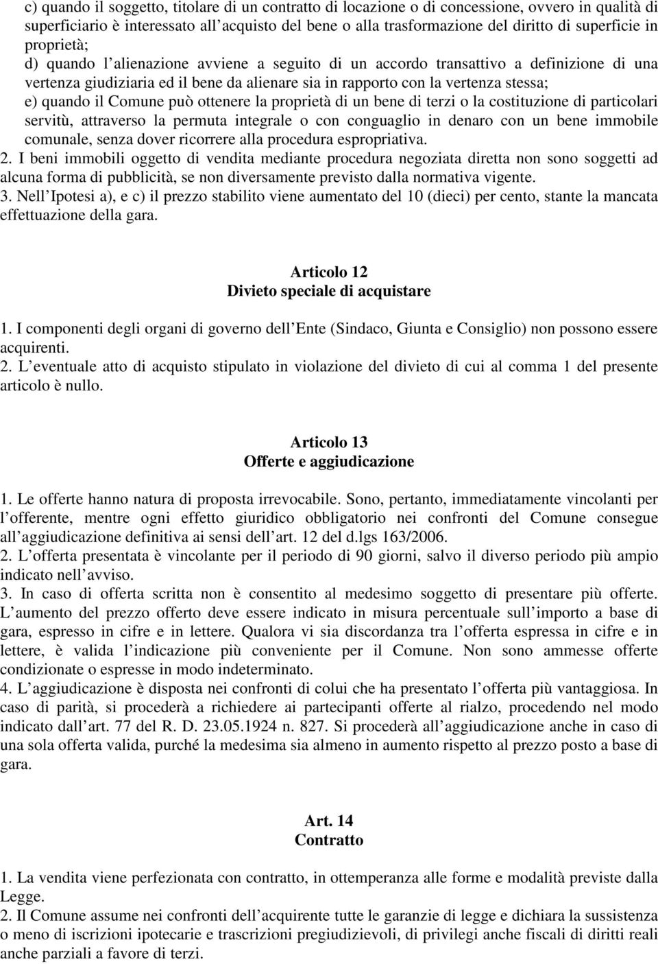 Comune può ottenere la proprietà di un bene di terzi o la costituzione di particolari servitù, attraverso la permuta integrale o con conguaglio in denaro con un bene immobile comunale, senza dover