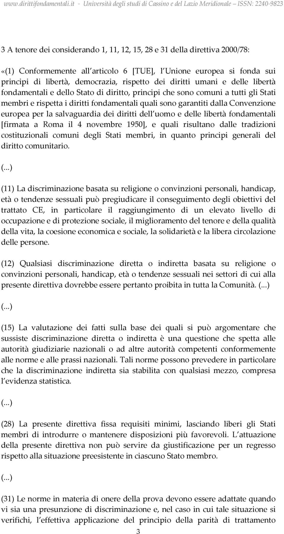 per la salvaguardia dei diritti dell uomo e delle libertà fondamentali [firmata a Roma il 4 novembre 1950], e quali risultano dalle tradizioni costituzionali comuni degli Stati membri, in quanto