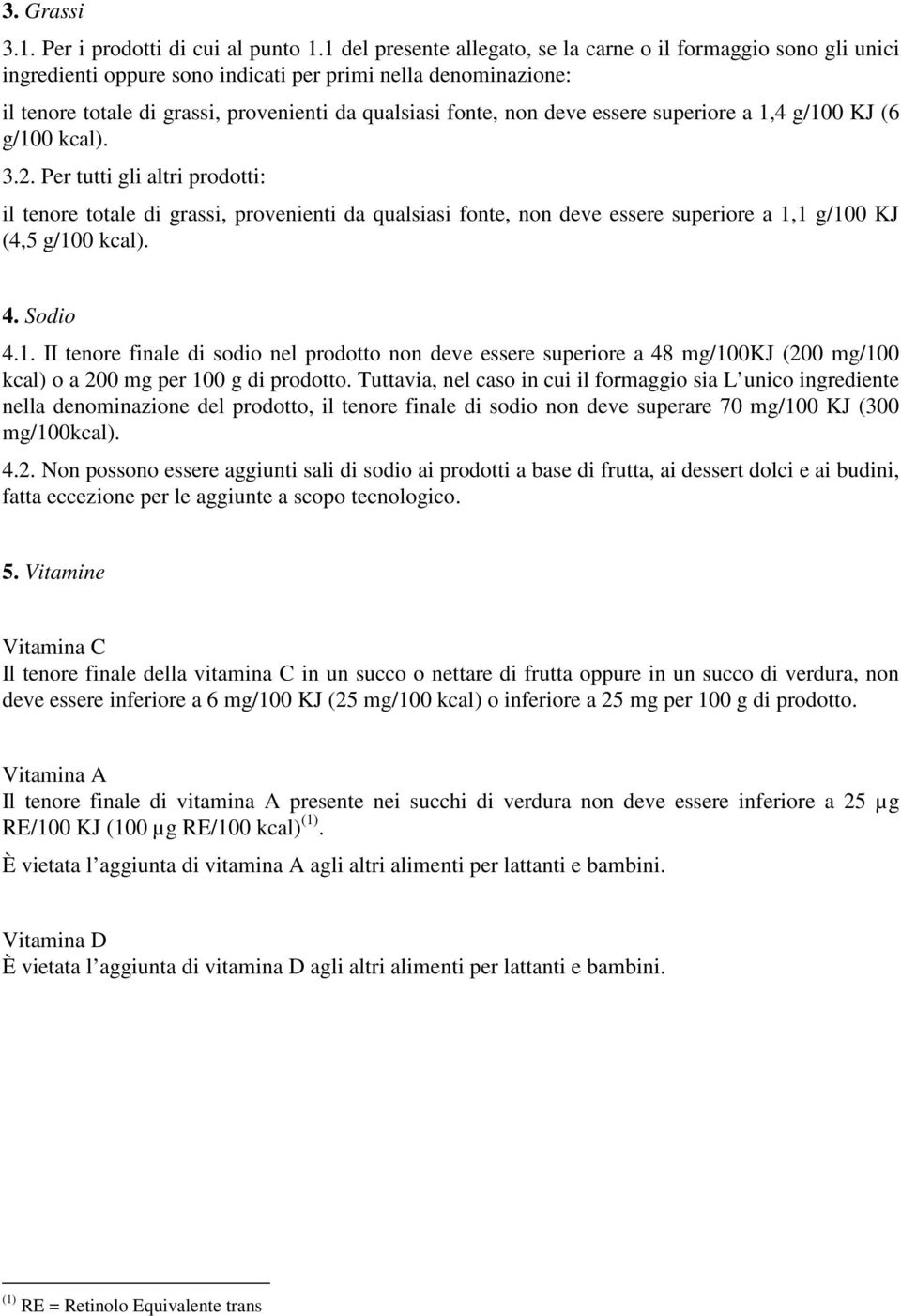 essere superiore a 1,4 g/100 KJ (6 g/100 kcal). 3.2.