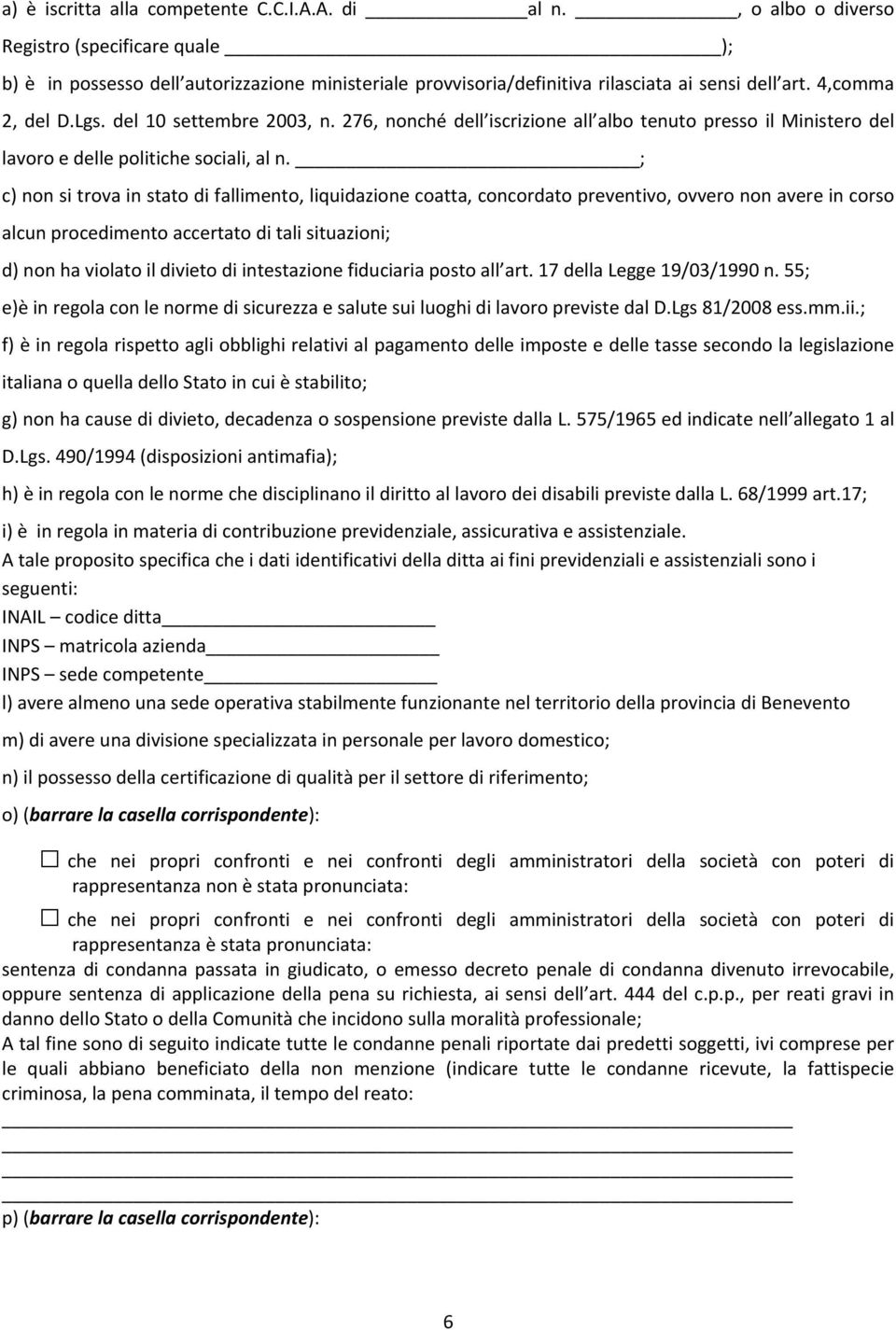 276, nonché dell iscrizione all albo tenuto presso il Ministero del lavoro e delle politiche sociali, al n.