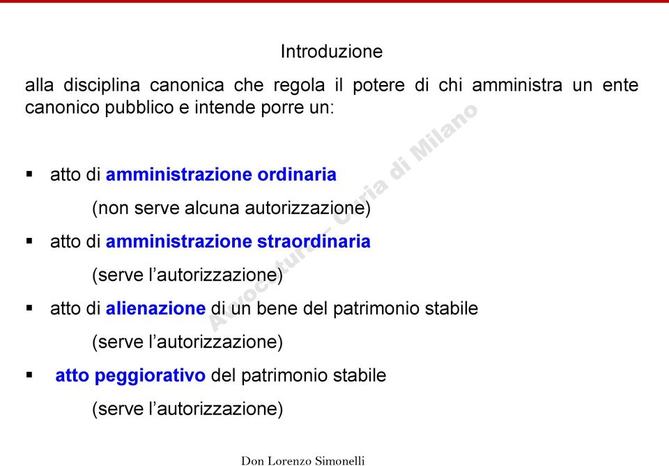 atto di amministrazione straordinaria (serve l autorizzazione) atto di alienazione di un bene del