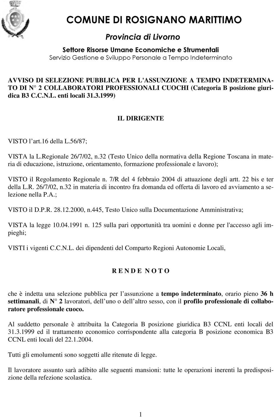 32 (Testo Unico della normativa della Regione Toscana in materia di educazione, istruzione, orientamento, formazione professionale e lavoro); VISTO il Regolamento Regionale n.