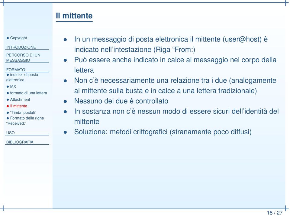 della lettera c è necessariamente una relazione tra i due (analogamente al mittente sulla busta e in calce a una lettera tradizionale) dei due è