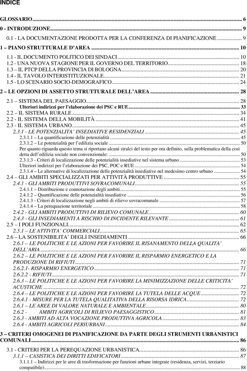 5 - LO SCENARIO SOCIO-DEMOGRAFICO... 24 2 LE OPZIONI DI ASSETTO STRUTTURALE DELL AREA... 28 2.1 SISTEMA DEL PAESAGGIO... 28 Ulteriori indirizzi per l elaborazione dei PSC e RUE... 33 2.