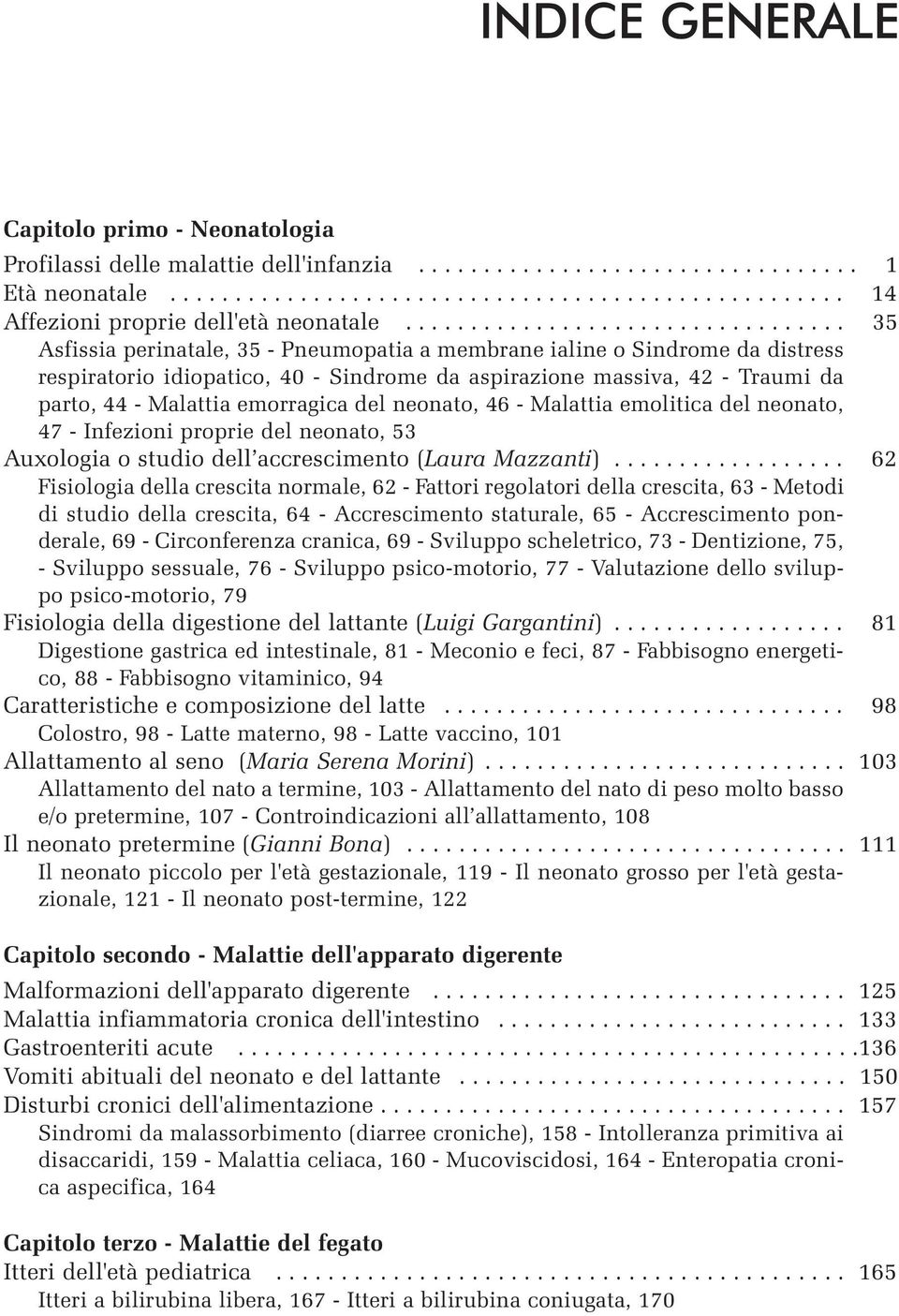 parto, 44 - Malattia emorragica del neonato, 46 - Malattia emolitica del neonato, 47 - Infezioni proprie del neonato, 53 Auxologia o studio dell accrescimento (Laura Mazzanti).