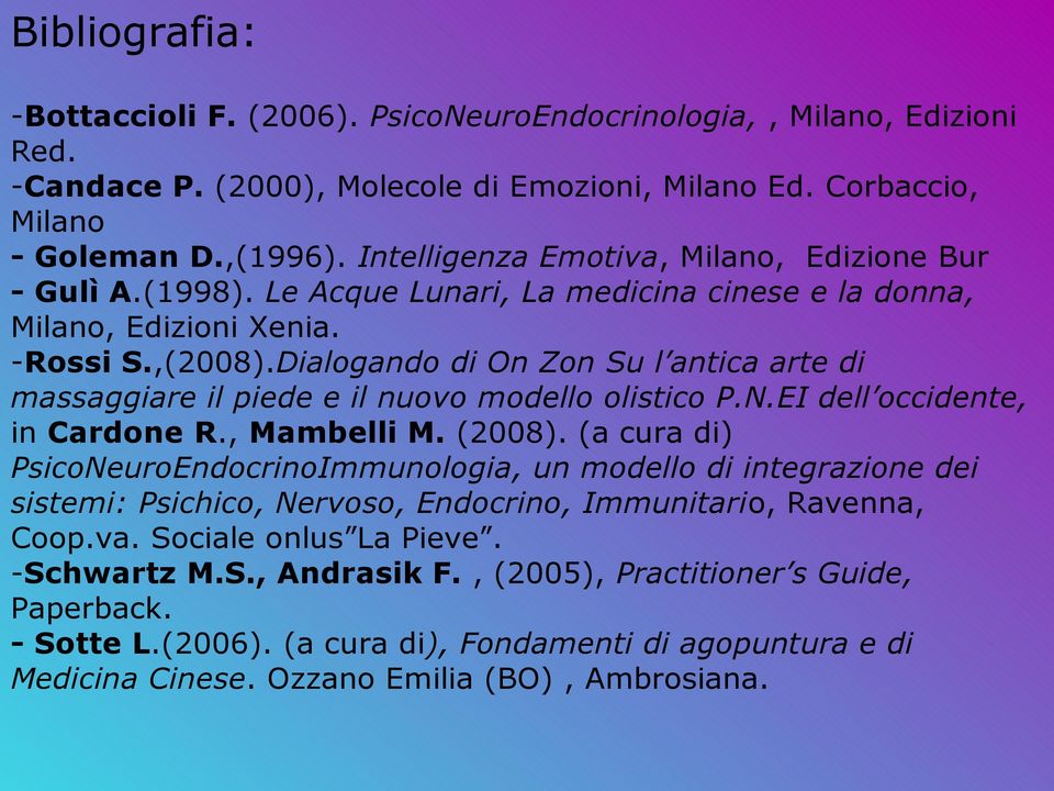 Dialogando di On Zon Su l antica arte di massaggiare il piede e il nuovo modello olistico P.N.EI dell occidente, in Cardone R., Mambelli M. (2008).