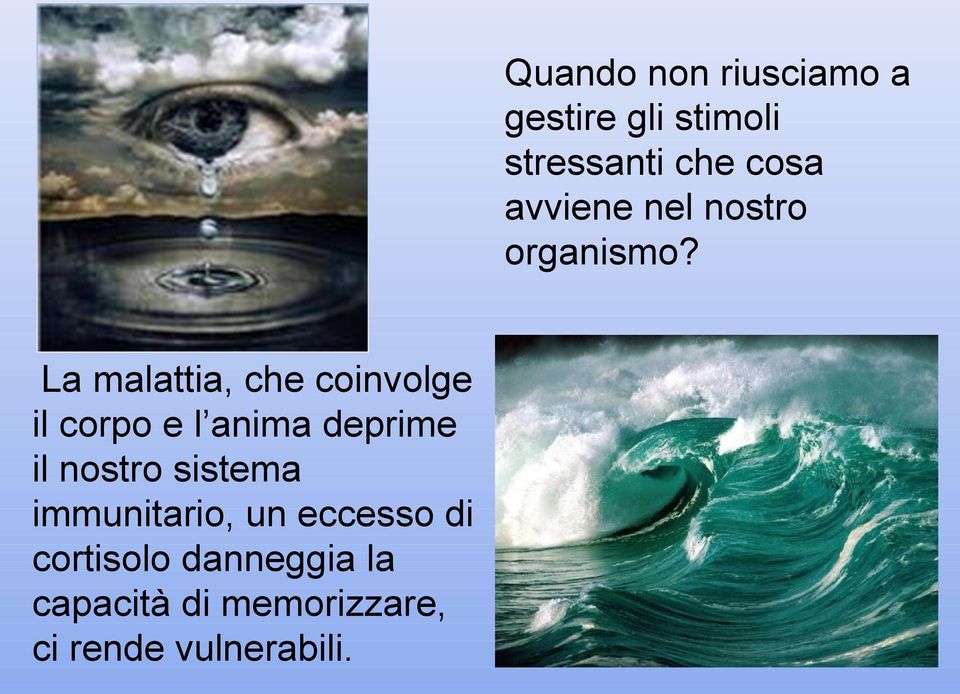 La malattia, che coinvolge il corpo e l anima deprime il nostro