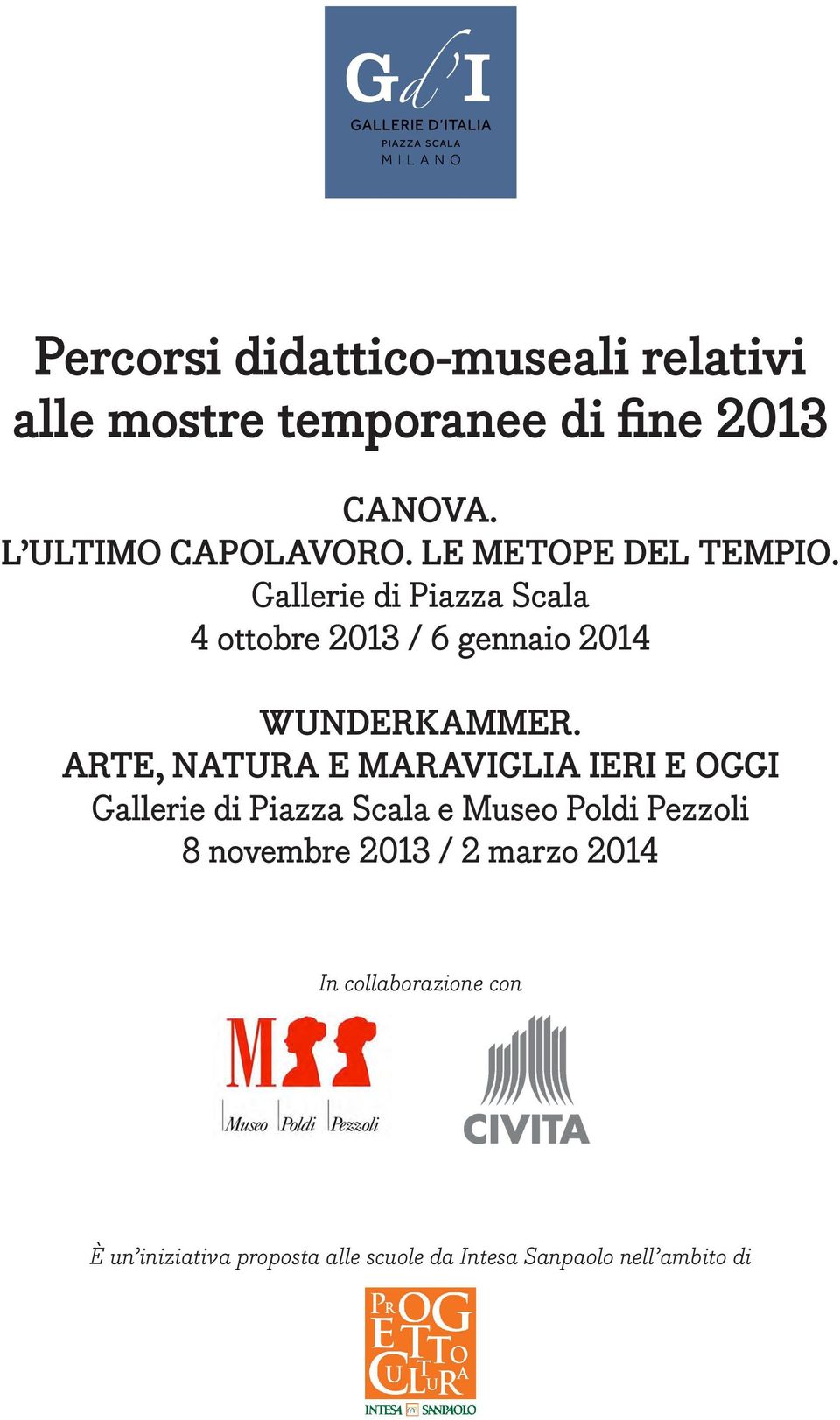 ARTE, NATURA E MARAVIGLIA IERI E OGGI Gallerie di Piazza Scala e Museo Poldi Pezzoli 8 novembre 2013