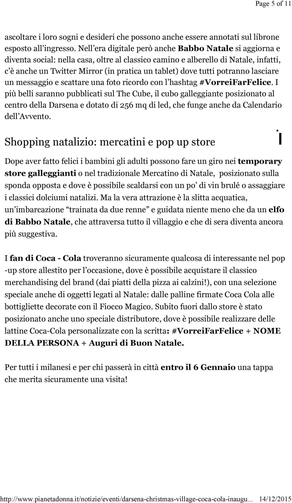 tutti potranno lasciare un messaggio e scattare una foto ricordo con l hashtag #VorreiFarFelice.