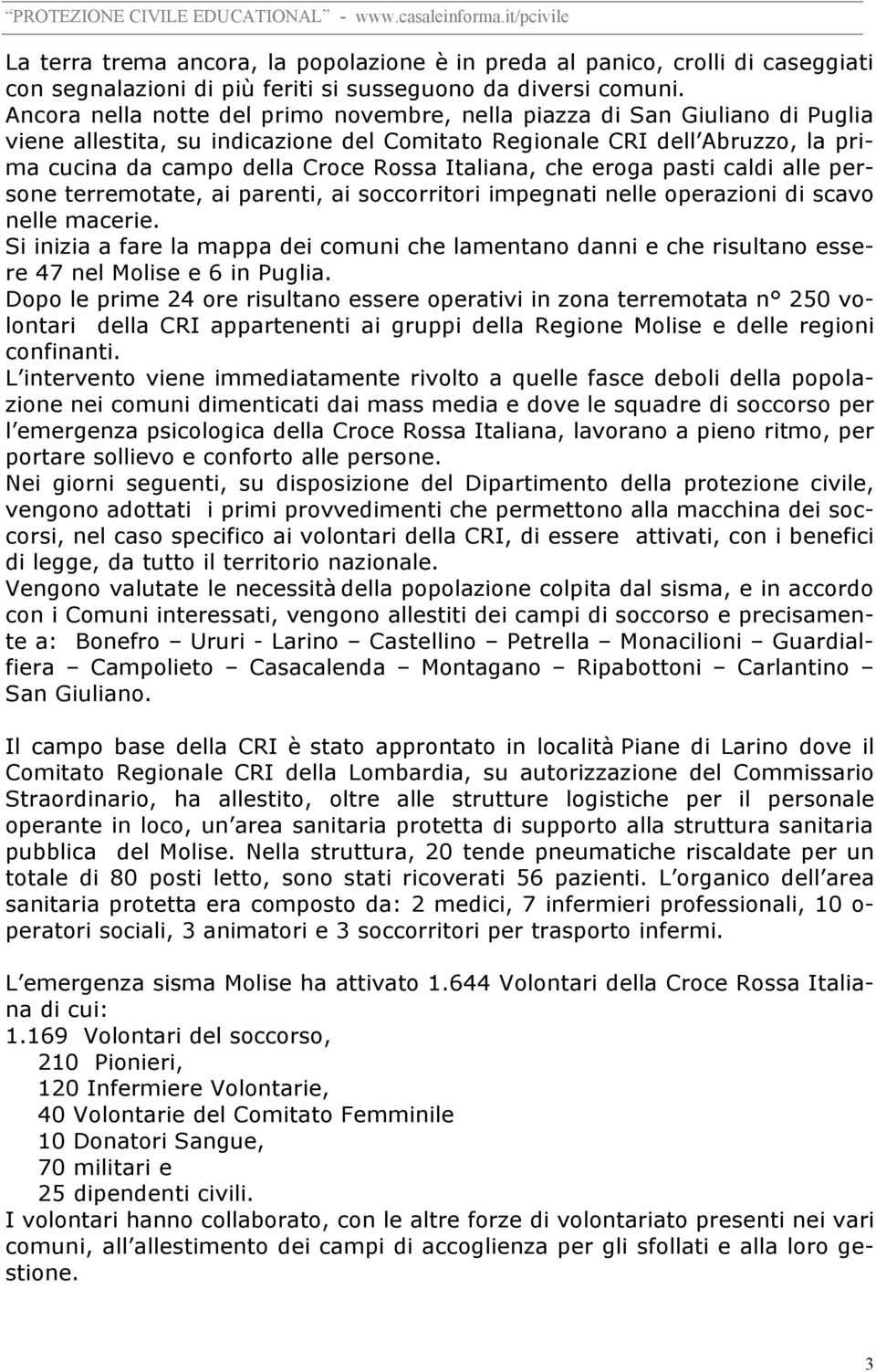 Italiana, che eroga pasti caldi alle persone terremotate, ai parenti, ai soccorritori impegnati nelle operazioni di scavo nelle macerie.