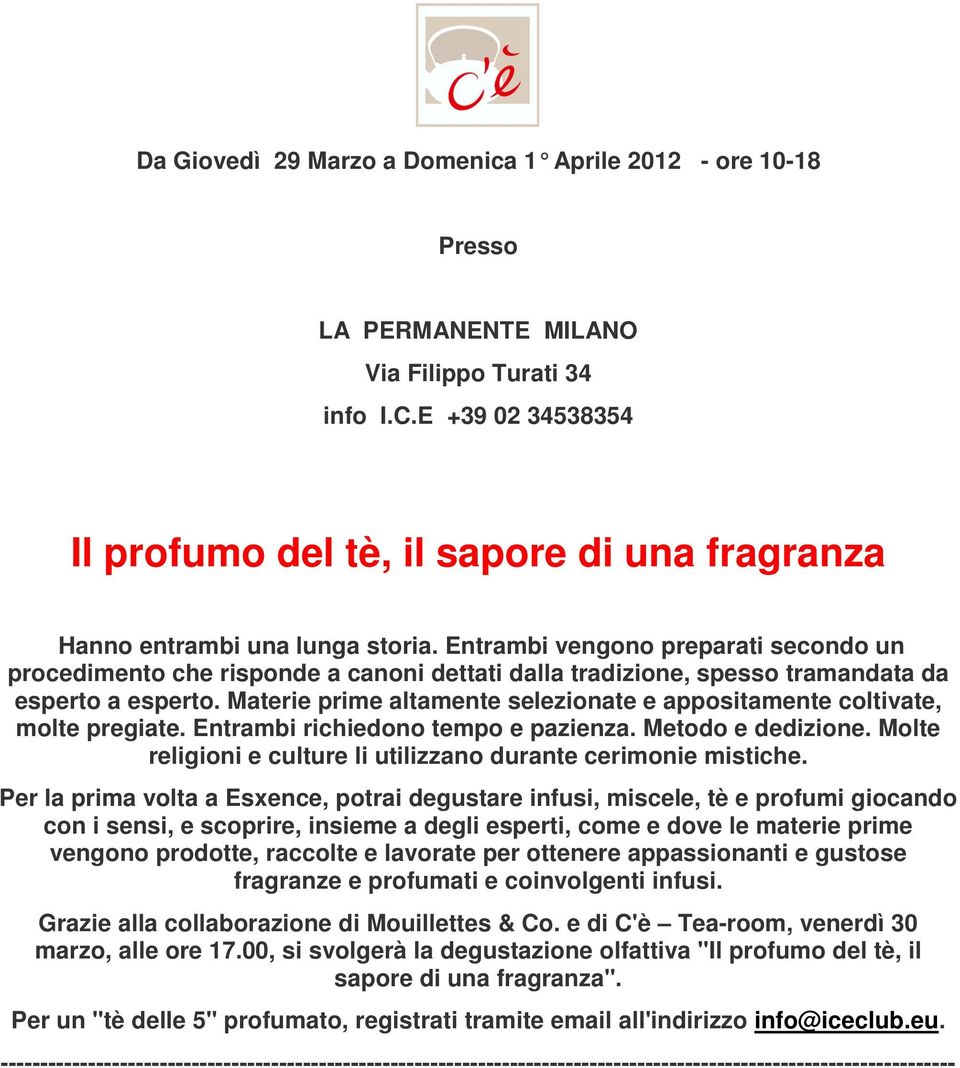 Entrambi vengono preparati secondo un procedimento che risponde a canoni dettati dalla tradizione, spesso tramandata da esperto a esperto.