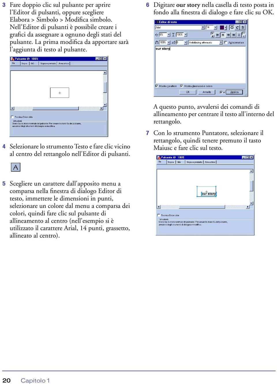 6 Digitare our story nella casella di testo posta in fondo alla finestra di dialogo e fare clic su OK.