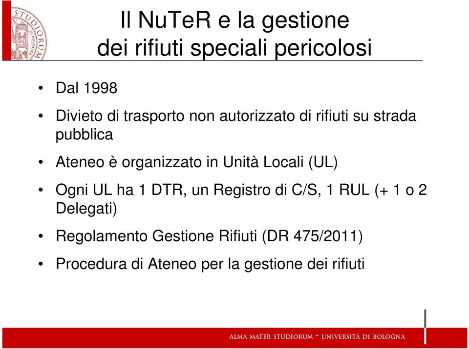 Unità Locali (UL) Ogni UL ha 1 DTR, un Registro di C/S, 1 RUL (+ 1 o 2 Delegati)