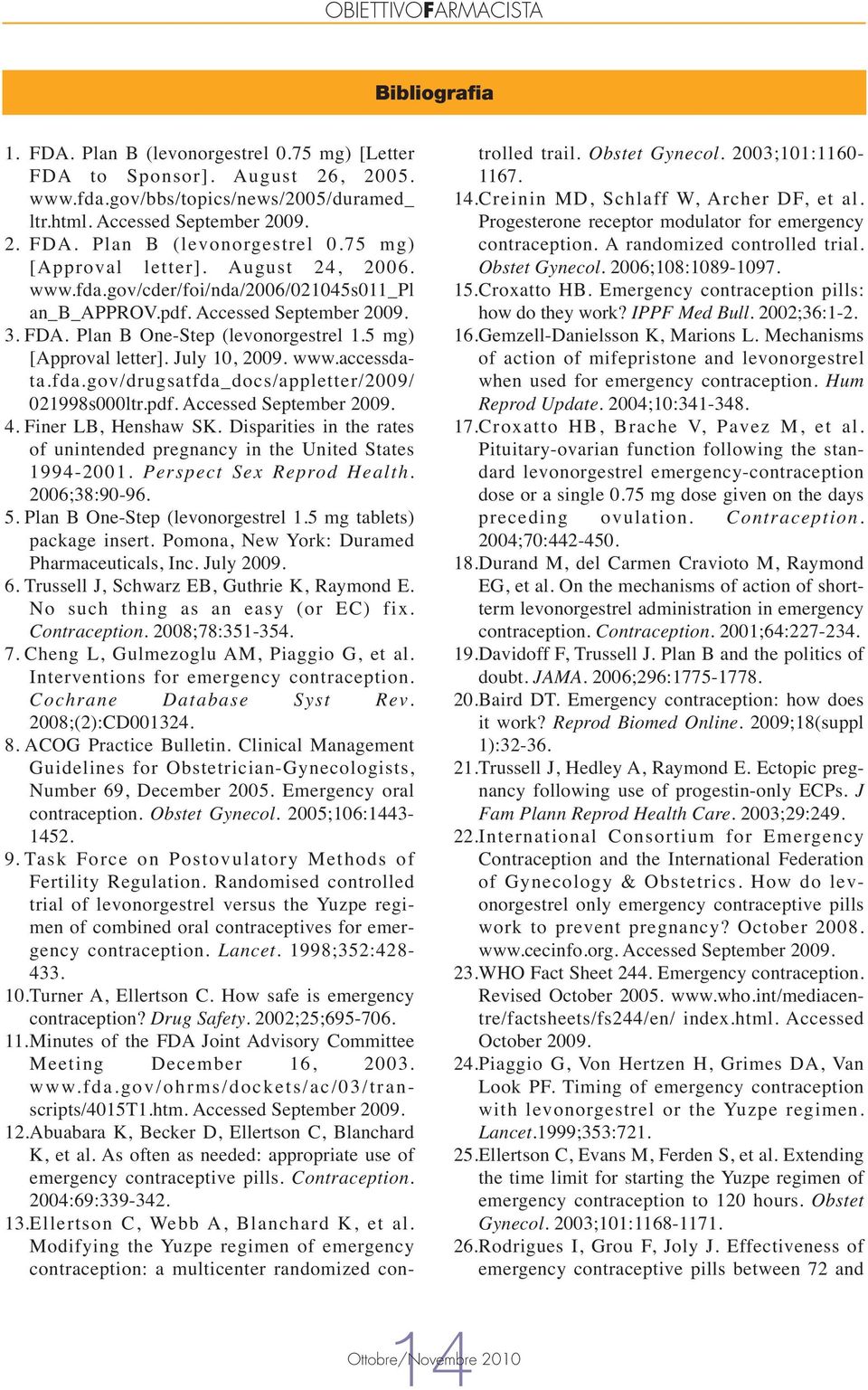 July 10, 2009. www.accessdata.fda.gov/drugsatfda_docs/appletter/2009/ 021998s000ltr.pdf. Accessed September 2009. 4. Finer LB, Henshaw SK.