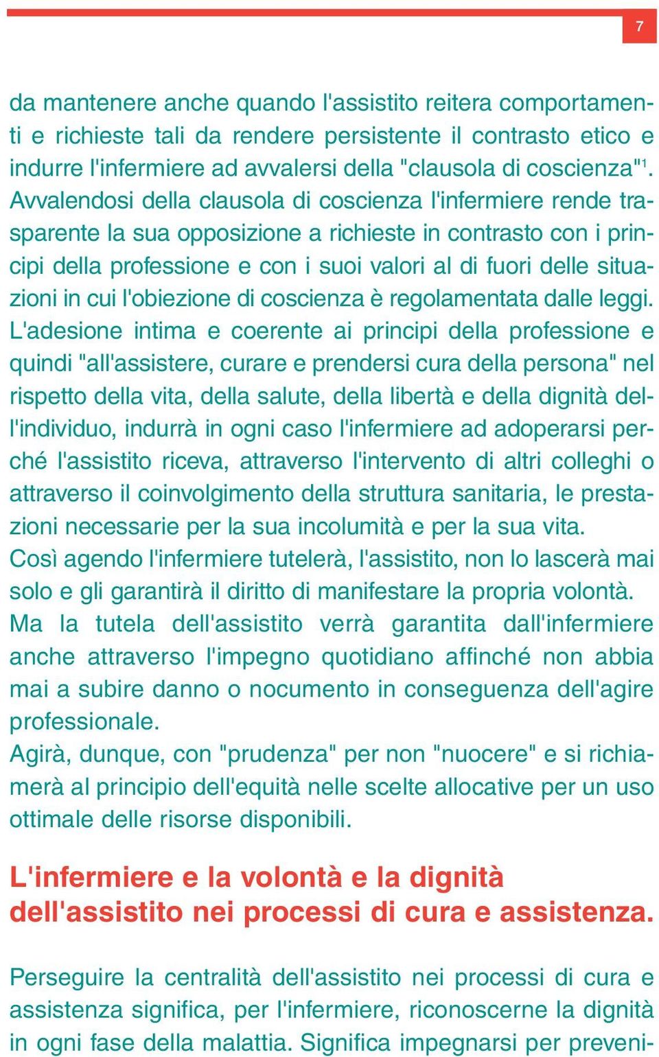 cui l'obiezione di coscienza è regolamentata dalle leggi.