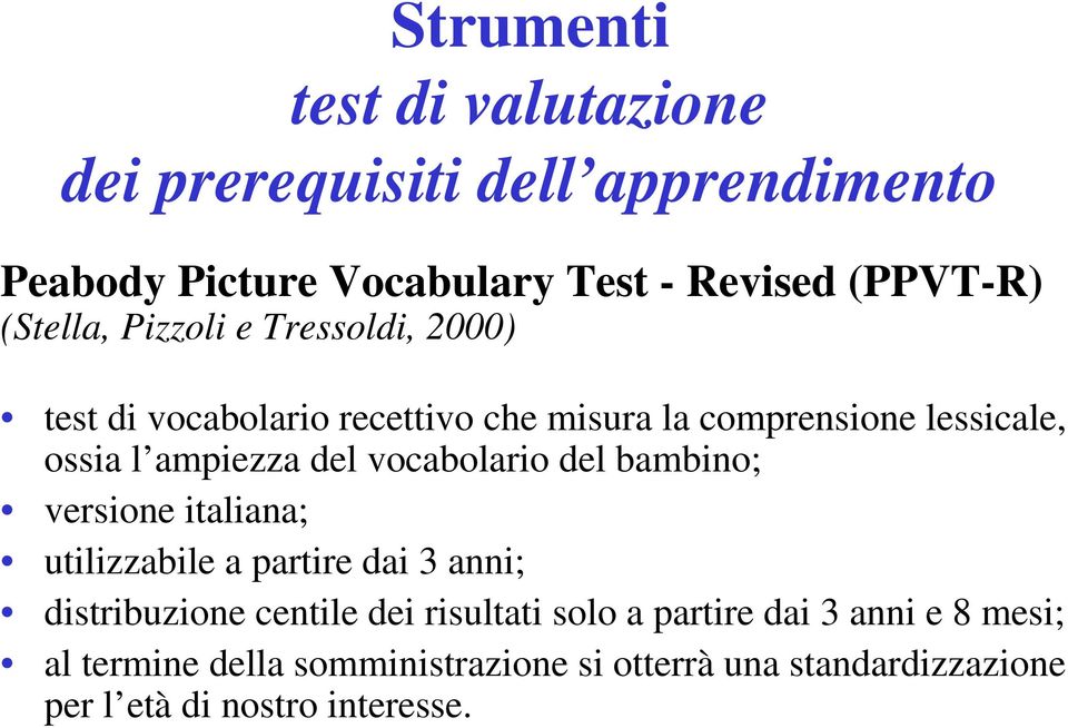 del vocabolario del bambino; versione italiana; utilizzabile a partire dai 3 anni; distribuzione centile dei risultati