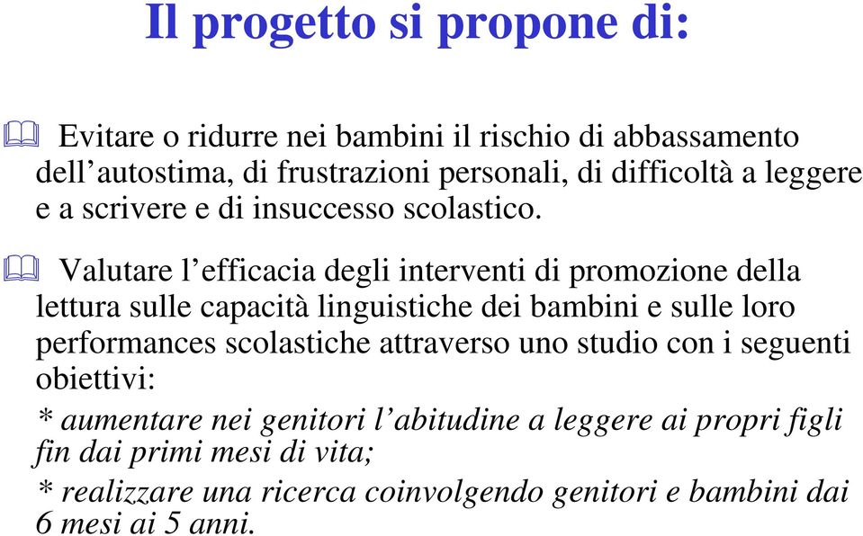 Valutare l efficacia degli interventi di promozione della lettura sulle capacità linguistiche dei bambini e sulle loro performances