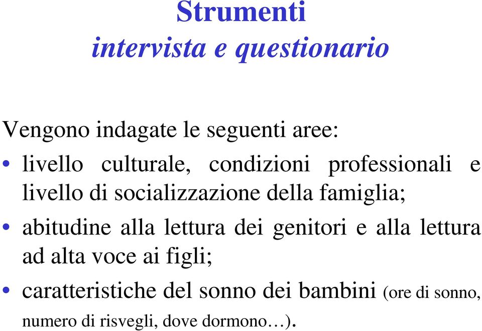 abitudine alla lettura dei genitori e alla lettura ad alta voce ai figli;