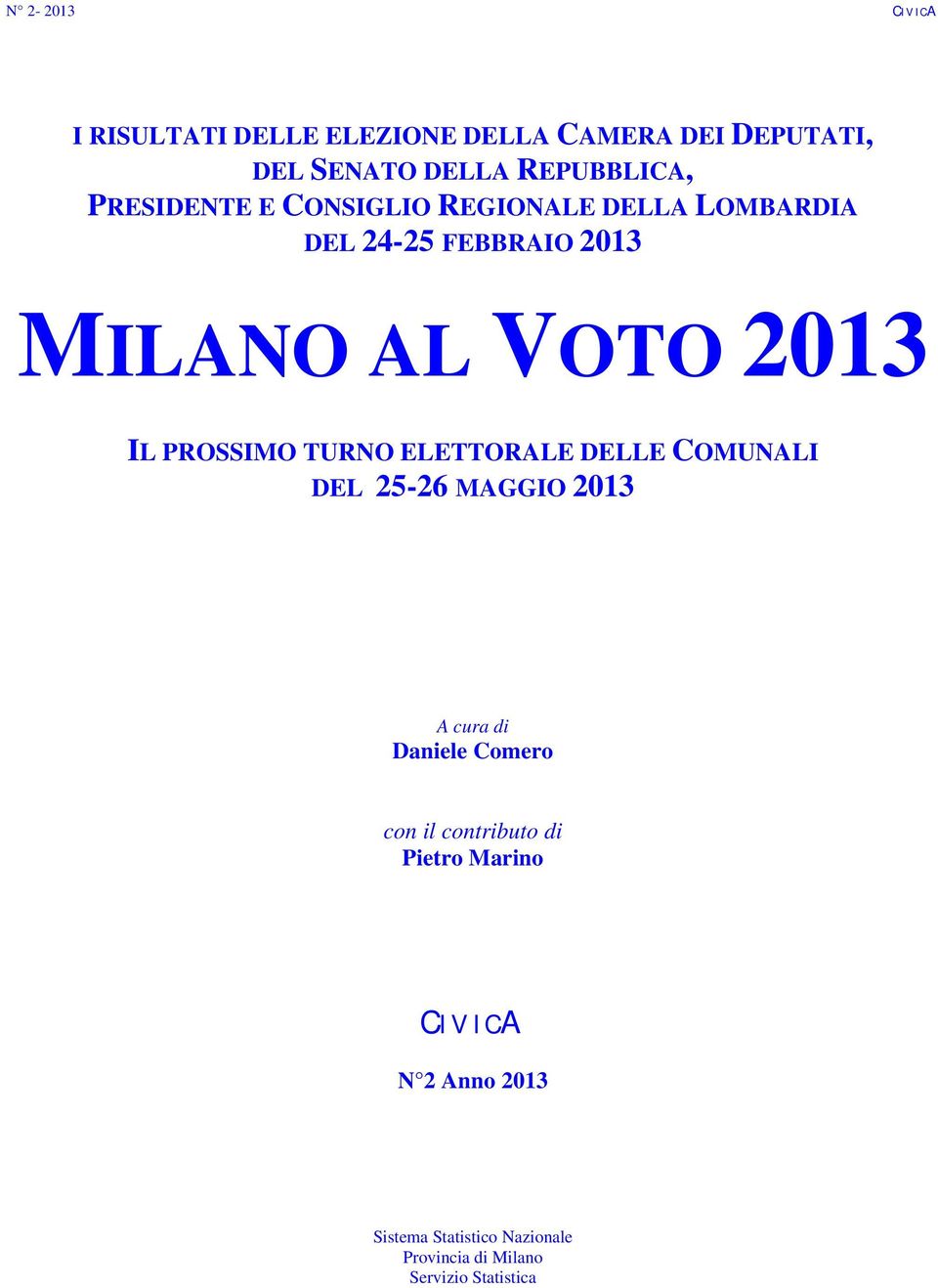 ELETTORALE DELLE COMUNALI DEL 25-26 MAGGIO 2013 A cura di Daniele Comero con il contributo di