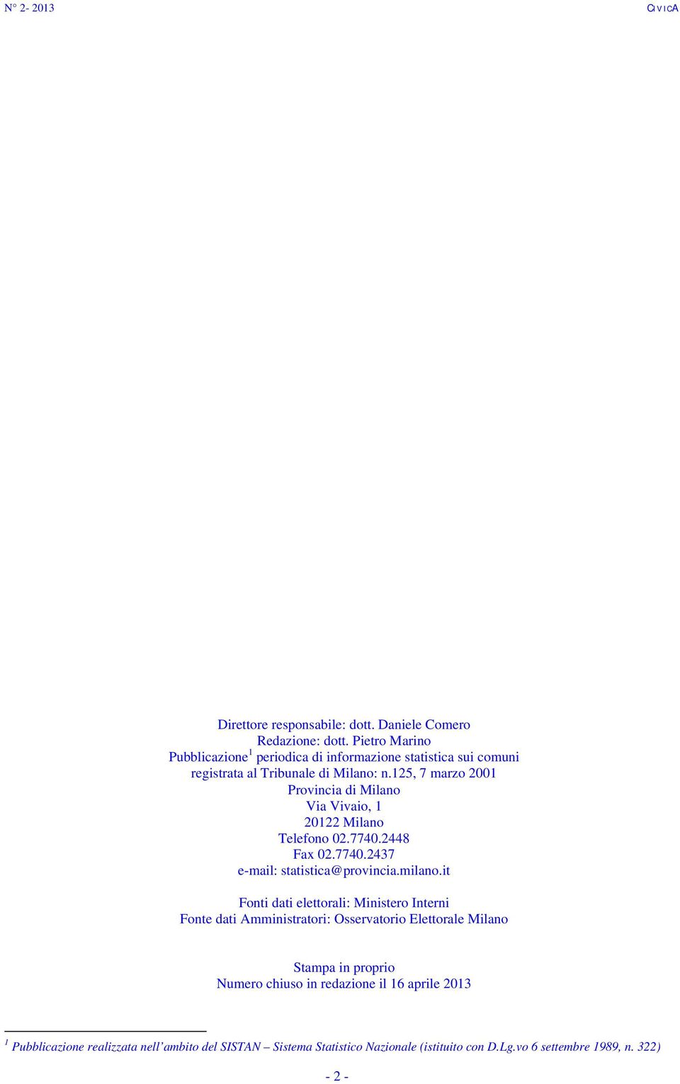 125, 7 marzo 2001 Provincia di Milano Via Vivaio, 1 20122 Milano Telefono 02.7740.2448 Fax 02.7740.2437 e-mail: statistica@provincia.milano.