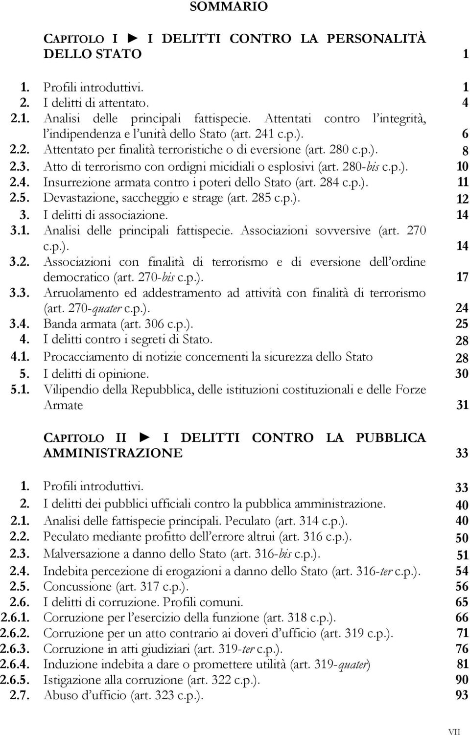 Atto di terrorismo con ordigni micidiali o esplosivi (art. 280-bis c.p.). 10 2.4. Insurrezione armata contro i poteri dello Stato (art. 284 c.p.). 11 2.5. Devastazione, saccheggio e strage (art.