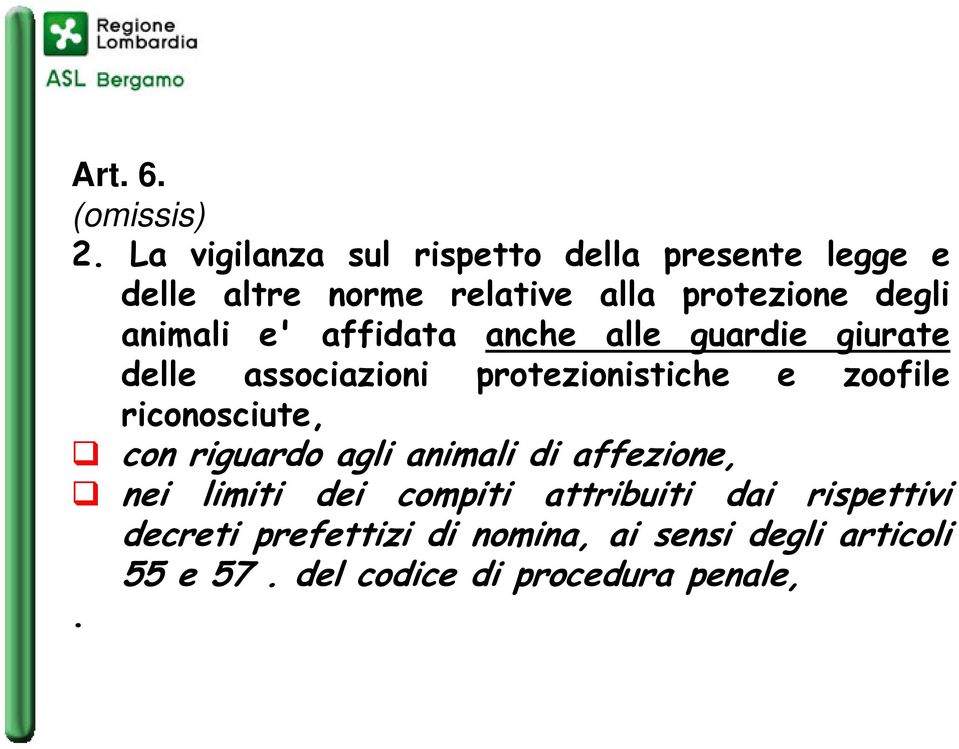 animali e' affidata anche alle guardie giurate delle associazioni protezionistiche e zoofile