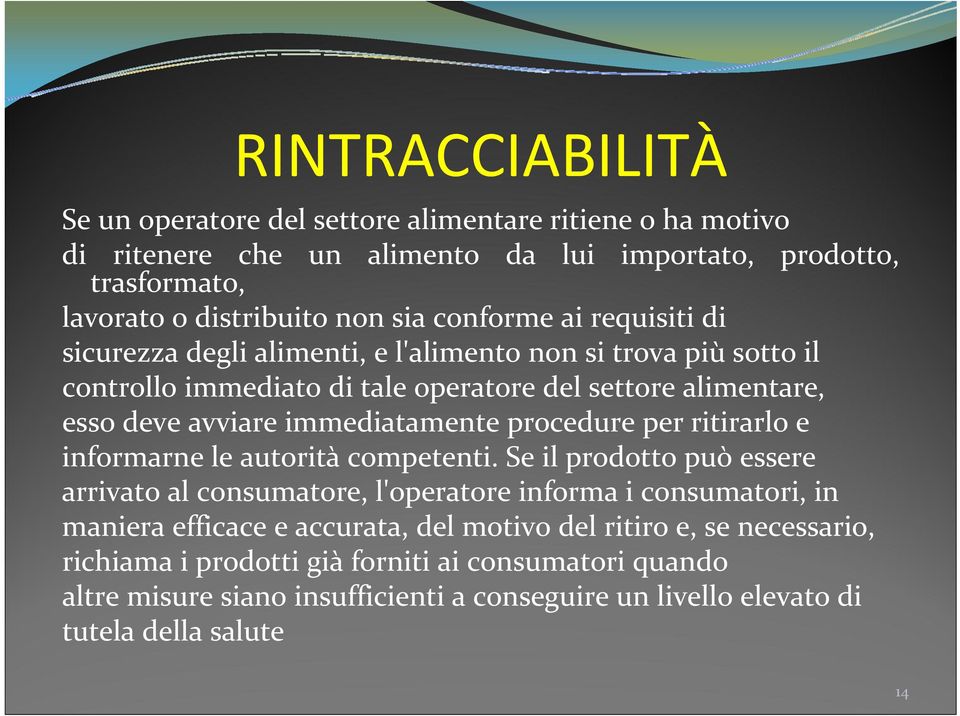 immediatamente procedure per ritirarlo e informarne le autorità competenti.