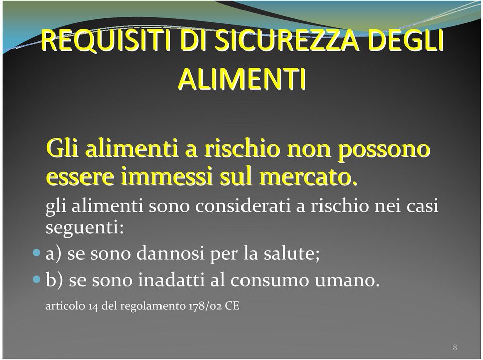 gli alimenti sono considerati a rischio nei casi seguenti: a) se