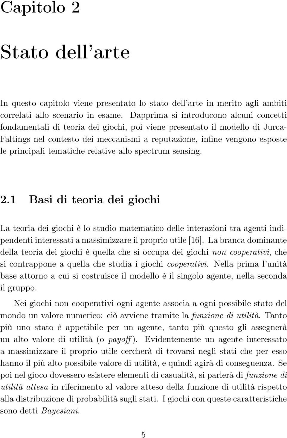 principali tematiche relative allo spectrum sensing. 2.