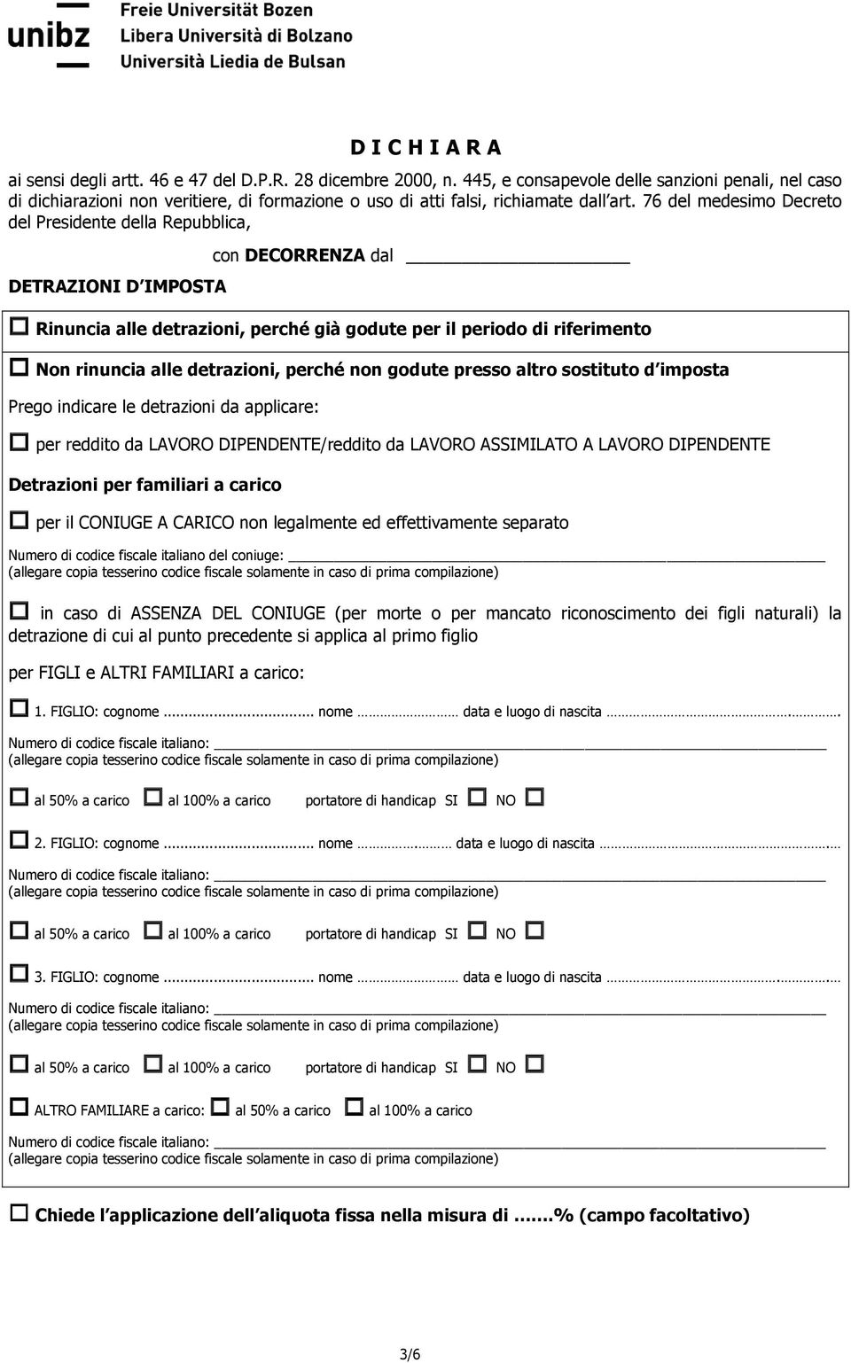 76 del medesimo Decreto del Presidente della Repubblica, DETRAZIONI D IMPOSTA con DECORRENZA dal Rinuncia alle detrazioni, perché già godute per il periodo di riferimento Non rinuncia alle