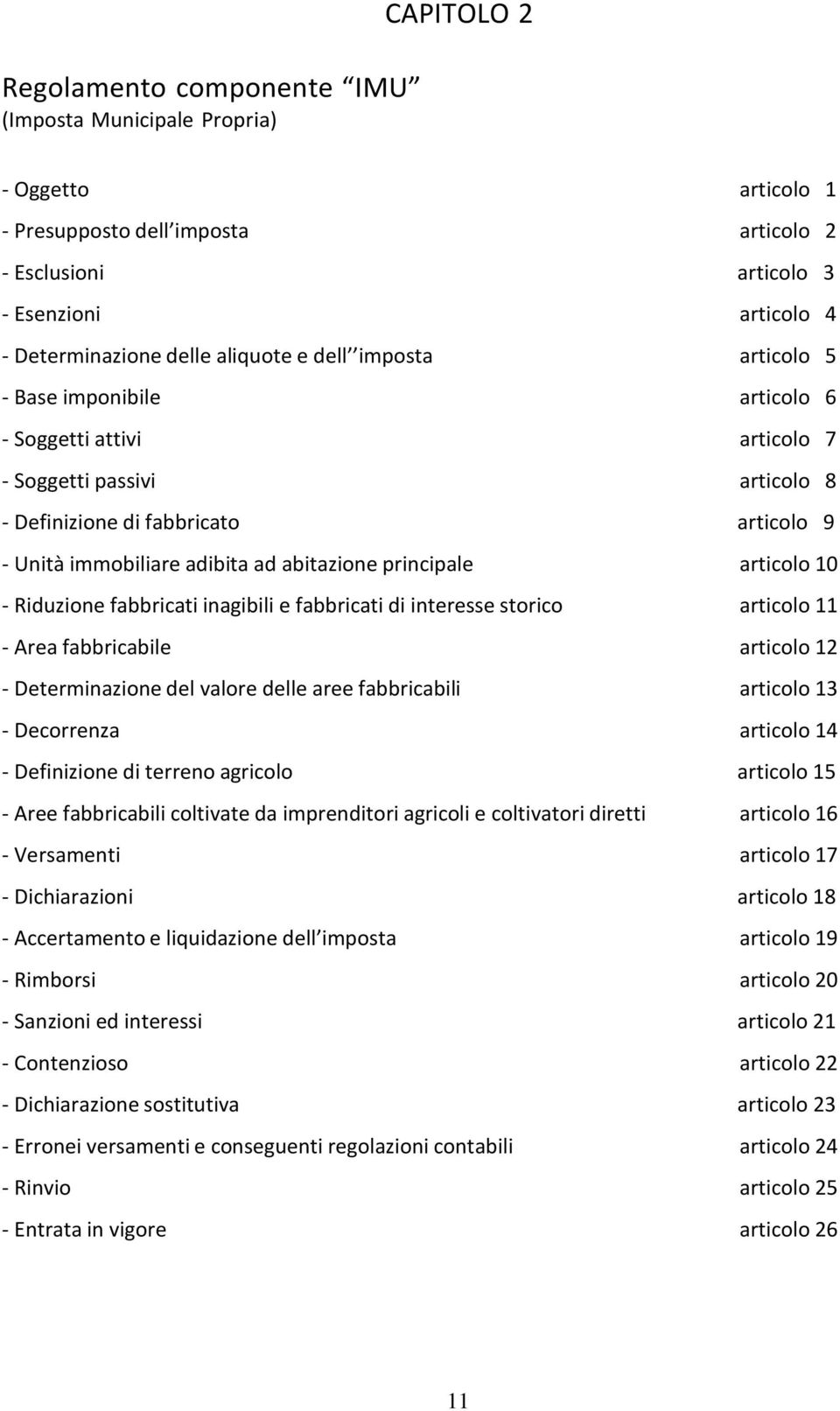 abitazione principale articolo 10 - Riduzione fabbricati inagibili e fabbricati di interesse storico articolo 11 - Area fabbricabile articolo 12 - Determinazione del valore delle aree fabbricabili