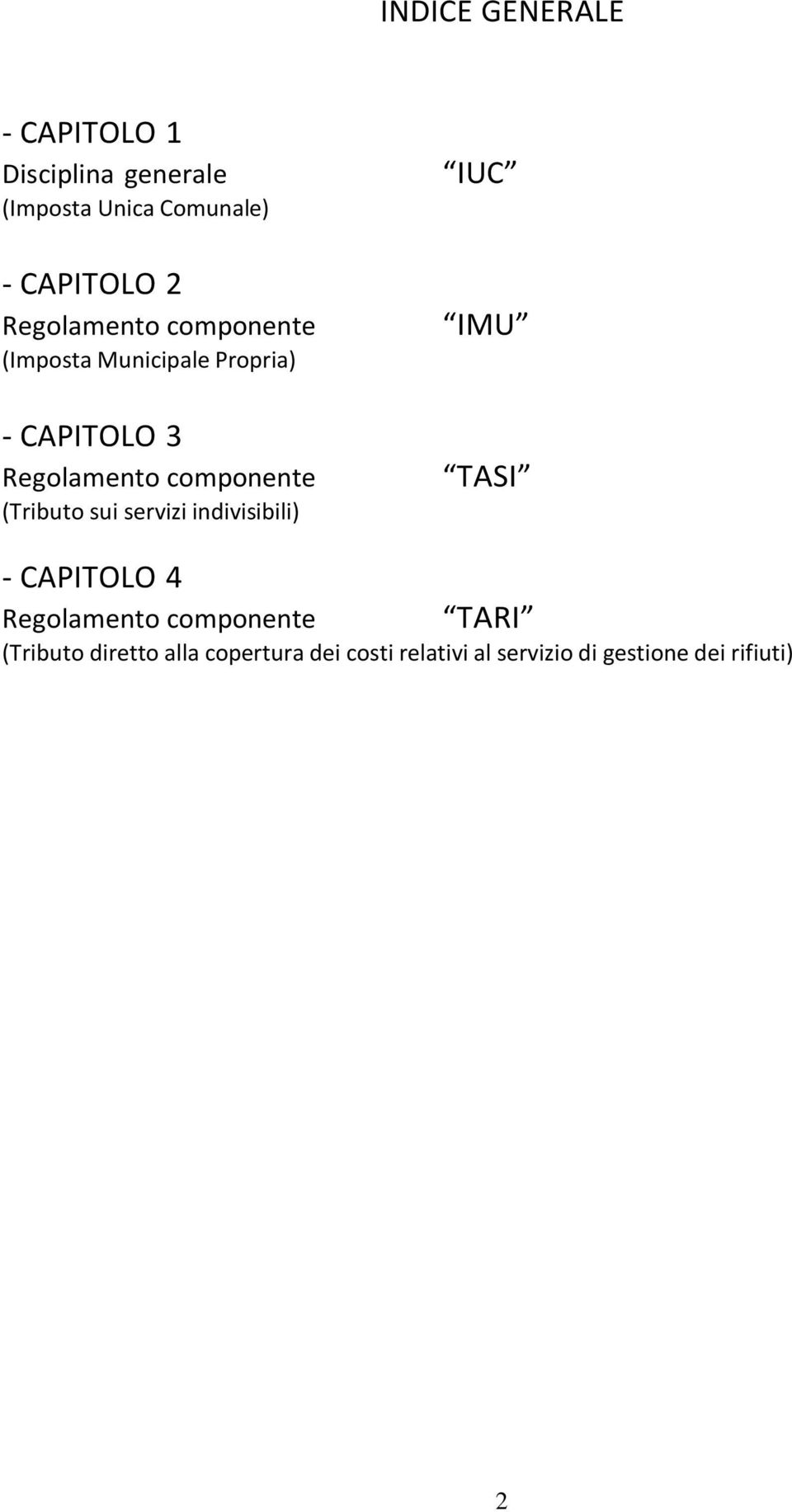 (Tributo sui servizi indivisibili) IUC IMU TASI - CAPITOLO 4 Regolamento componente TARI